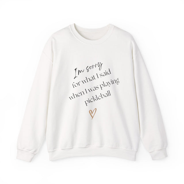 Sorry For What I Said During Pickleball - Crewneck Sweatshirt