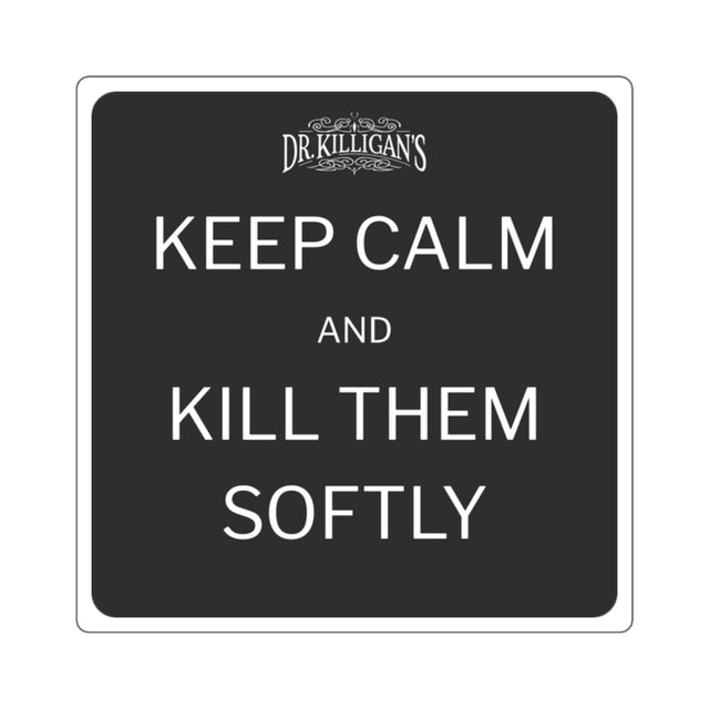 Keep Calm and Kill Them Softly Square Vinyl Sticker