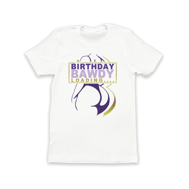 BBL Birthday Bawdy Loading Tee