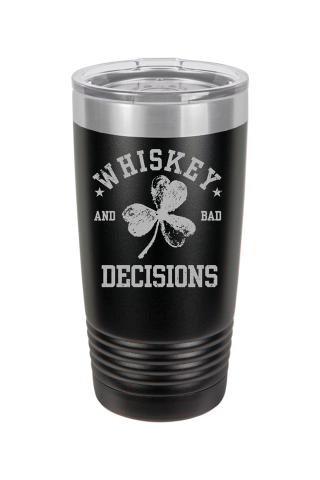 Whiskey and Bad Decisions 20oz Tumbler