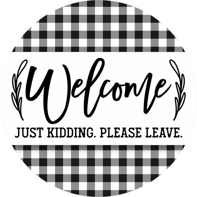 Funny Welcome Sign, Please Leave, DECOE-5323-D, Sign For Wreath, 10" Wood Sign